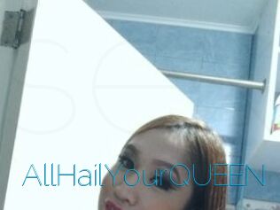 AllHailYourQUEEN