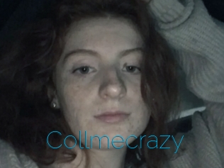 Collmecrazy