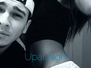 Upallniight